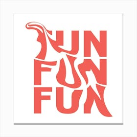 Fun Fun Canvas Print