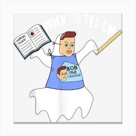 Trick Or Teach Ghost Wearing Teacher Costume Halloween Canvas Print