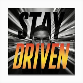 Stay Driven 1 Canvas Print