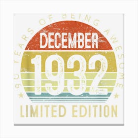 90 Year Old December 1932 Limited Edition 90th Birthday Gift Canvas Print