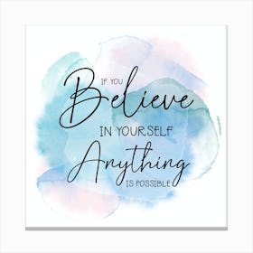 If You Believe In Yourself Anything Is Possible Canvas Print