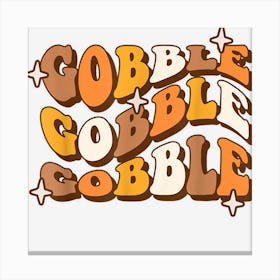 Groovy Vintage Thanksgiving Gobble Gobble Funny Turkey Day Canvas Print