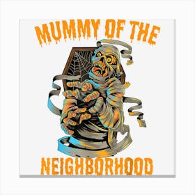 Mummy Of The Neighborhood Halloween Canvas Print