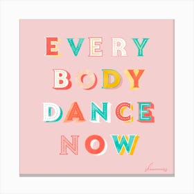 Everybody Dance Now Square Canvas Print