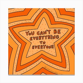 You Can'T Be Everything To Everyone Canvas Print