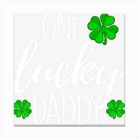 One Lucky Dad Matching St Patricks Day Canvas Print