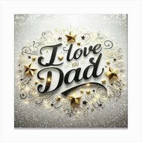 I Love You Dad 2 Canvas Print