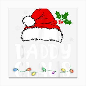 Daddy Claus Shirt Christmas Pajama Family Matching Xmas Canvas Print