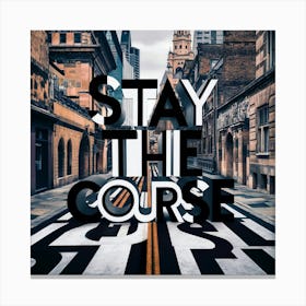 Stay The Course 7 Canvas Print
