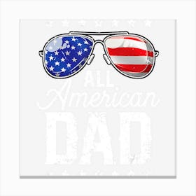 All American Dad 4th Of July Fathers Day Men Canvas Print