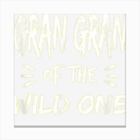 Gran Gran Of The Wild One Kids Birthday Children Bday Canvas Print