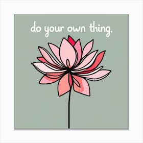 Do Your Own Thing 1 Canvas Print
