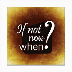 Not Now When Incentive Bolster Motivation Canvas Print