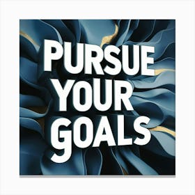 Pursue Your Goals Canvas Print