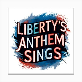 Liberty'S Anthem Sings Canvas Print