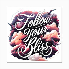 Follow Your Bliss Canvas Print
