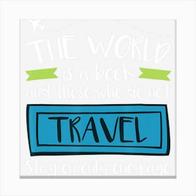 Travel Quote Vacation Adventure Those Who Do Not Travel Canvas Print