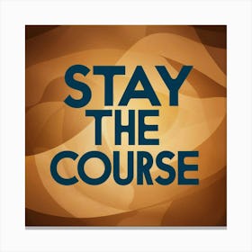 Stay The Course 30 Canvas Print