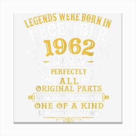 Legends Were Born In December 1962 60th Birthday Gifts Canvas Print