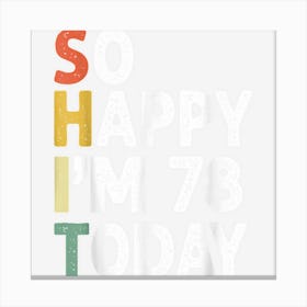 Funny 78 Years Old Birthday Vintage So Happy Im 78 Today Canvas Print