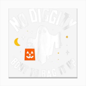 Scary No Diggitys Bout To Bag It Up Cute Ghost Halloween Canvas Print