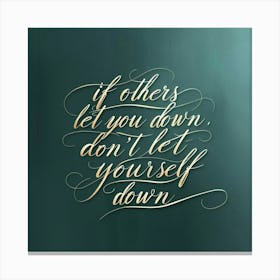 If Others Let You Down, Don T Let Yourself Down 2 Canvas Print