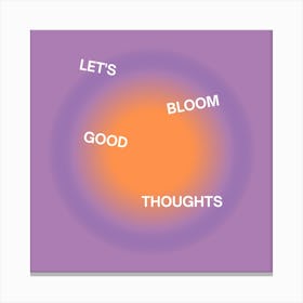 Let'S Bloom Good Thoughts Canvas Print