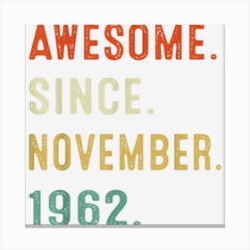 60 Year Old Gift Awesome Since November 1962 60th Birthday Canvas Print