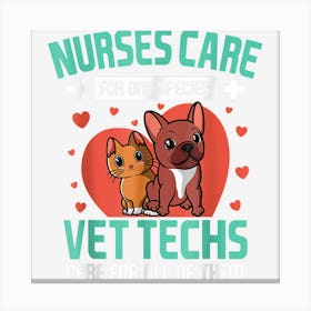 Nurses Care For One Species Vet Tech Cares For All Of Them Canvas Print