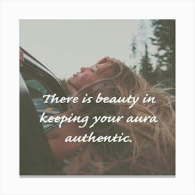 There Is Beauty In Keeping Your Aura Authentic Canvas Print