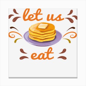 Let Us Eat Zh41h Canvas Print