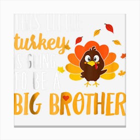 This Little Turkey Is Going To Be A Big Brother Canvas Print