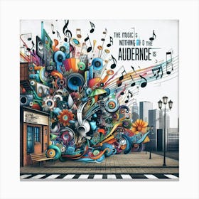 Music Is What The Audience Is Canvas Print