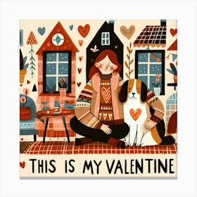 This Is My Valentine - chilling winter at home with dog Canvas Print