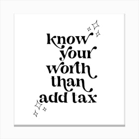 Know Your Worth than Add Tax Vintage Retro Font 1 Canvas Print