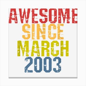 Awesome Since March 2003 Year Old Birthday Retro Canvas Print