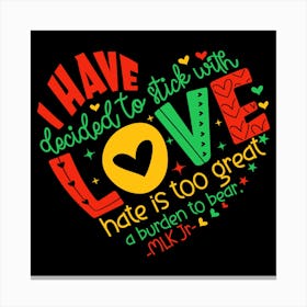 I Have Decided to Stick with Love MLK Black History Month Canvas Print