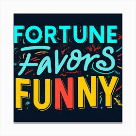 Fortune Favors Funny 1 Canvas Print