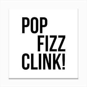 Pop Fizz Clink! Canvas Print