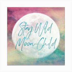 Stay Wild Moon Child Quote Canvas Print