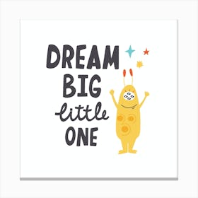 Dream Big Little One Canvas Print