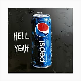 Hell Yeah - pepsi Canvas Print