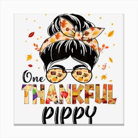 Pippy One Thankful Messy Bun Grandma Thanksgiving Autumn Canvas Print