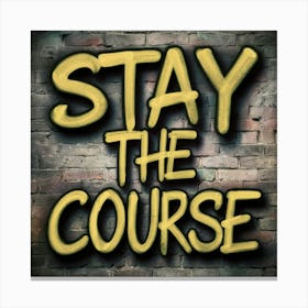 Stay The Course 33 Canvas Print