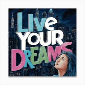 Live Your Dreams 1 Canvas Print