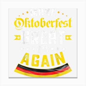 Beer Lover Make Oktoberfest Great Again Funny Oktoberfest Canvas Print