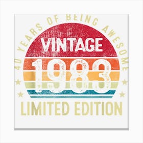 40 Years Old Vintage 1983 Limited Edition 40th Birthday Gift Canvas Print