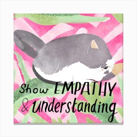 Show Empathy And Understanding Canvas Print