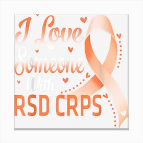 Orange Ribbon I Love Someone With Rsd Crps Awareness Canvas Print