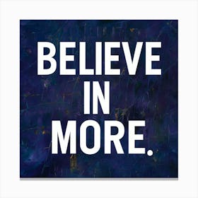 Believe In More 2 Canvas Print